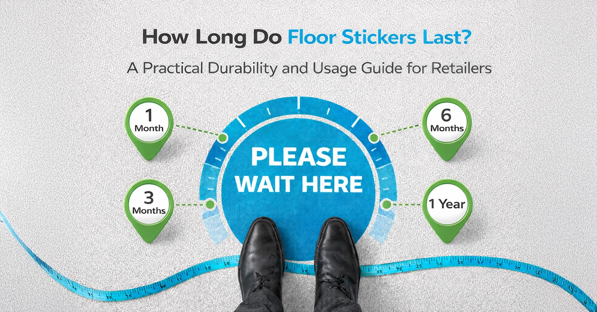 How Long Do Floor Stickers Last? A Practical Durability and Usage Guide for Retailers